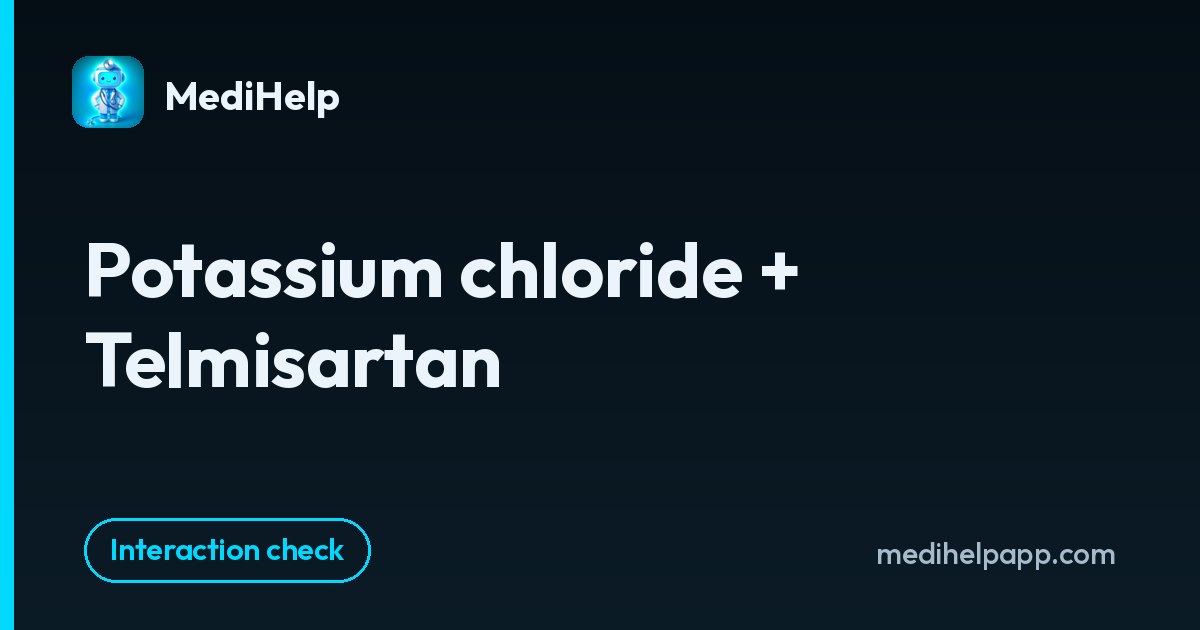 Potassium chloride + Telmisartan | MediHelp