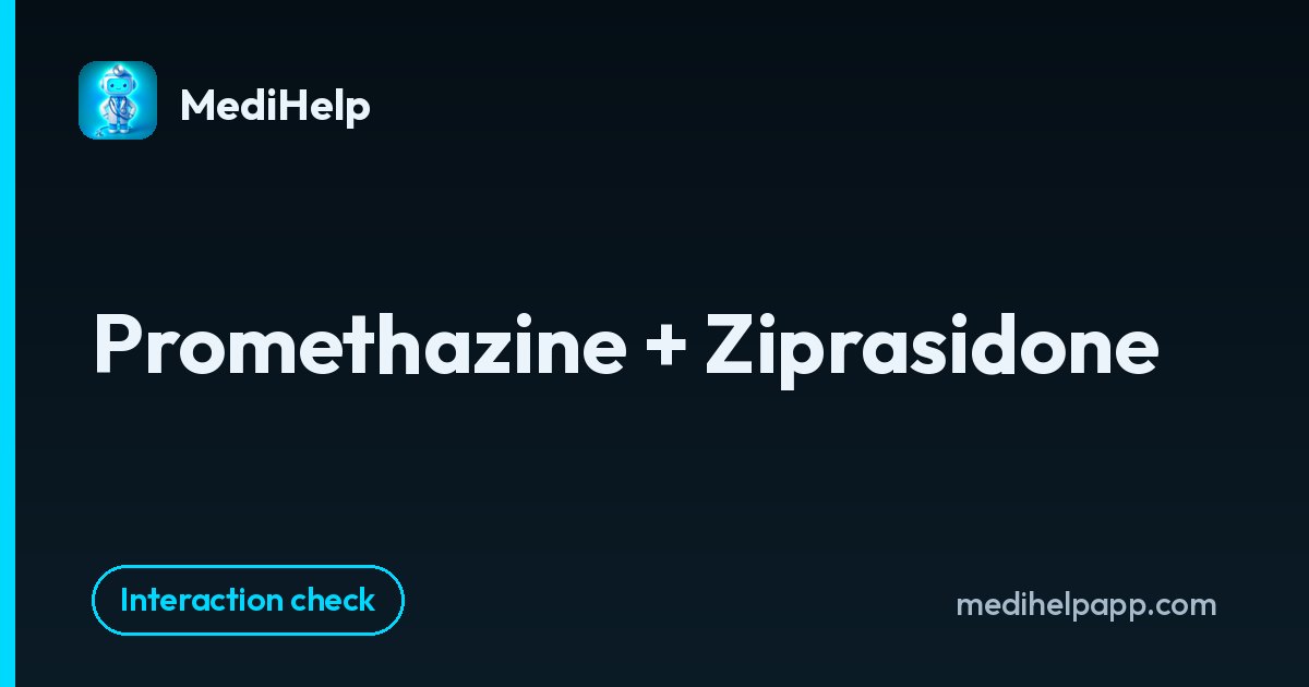 Promethazine + Ziprasidone | MediHelp