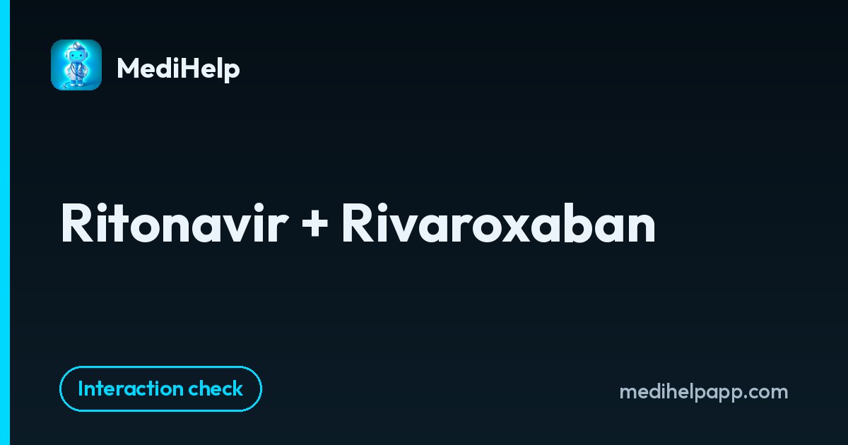 Ritonavir + Rivaroxaban | MediHelp