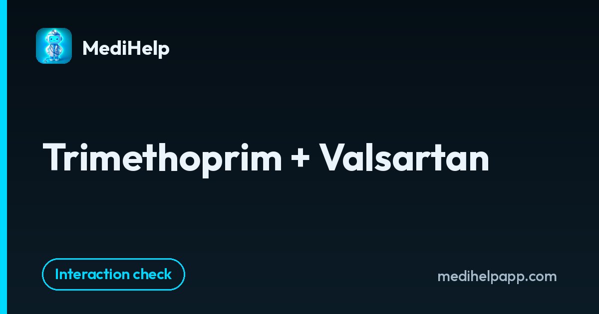 Trimethoprim + Valsartan | MediHelp
