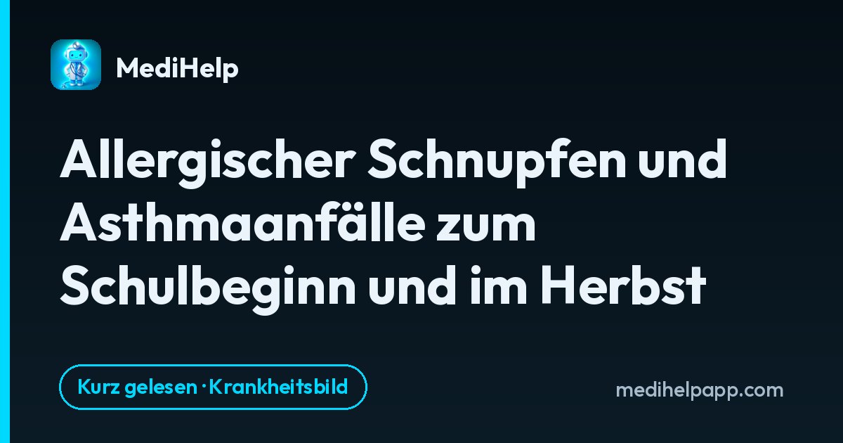 Allergischer Schnupfen und Asthmaanfälle zum Schulbeginn und im Herbst