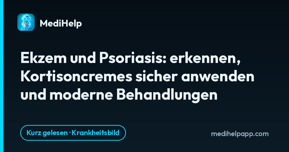 Ekzem und Psoriasis: erkennen, Kortisoncremes sicher anwenden und moderne Behandlungen