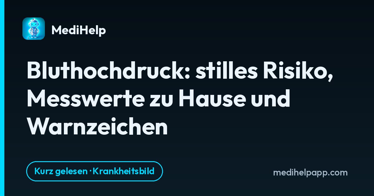 Bluthochdruck: stilles Risiko, Messwerte zu Hause und Warnzeichen