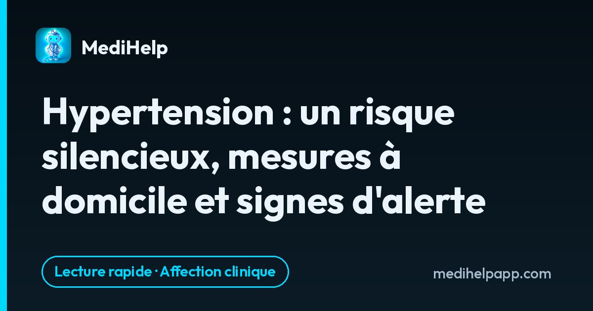 Hypertension : un risque silencieux, mesures à domicile et signes d'alerte