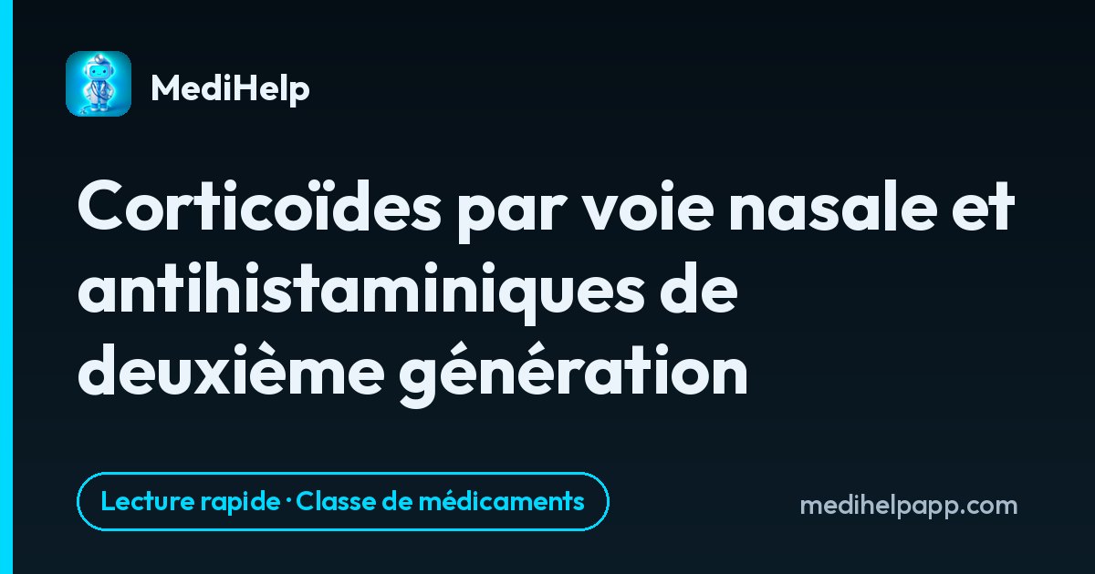 Corticoïdes par voie nasale et antihistaminiques de deuxième génération