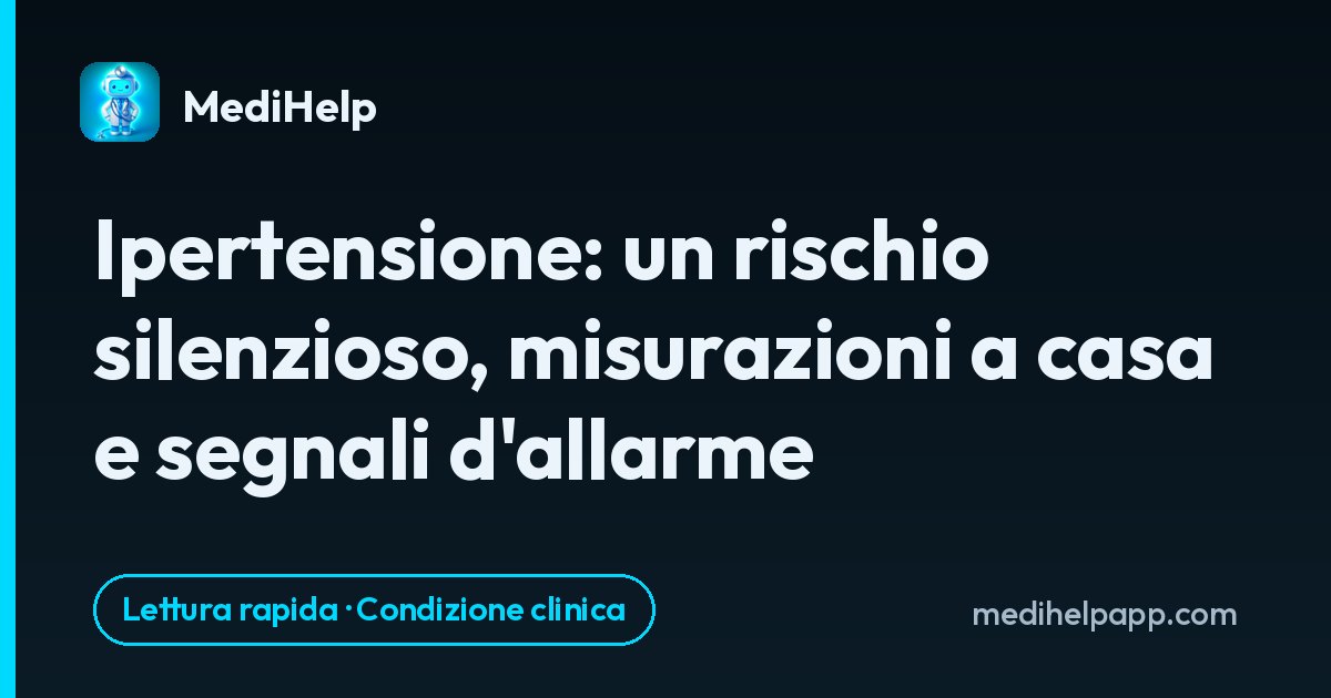 Ipertensione: un rischio silenzioso, misurazioni a casa e segnali d'allarme