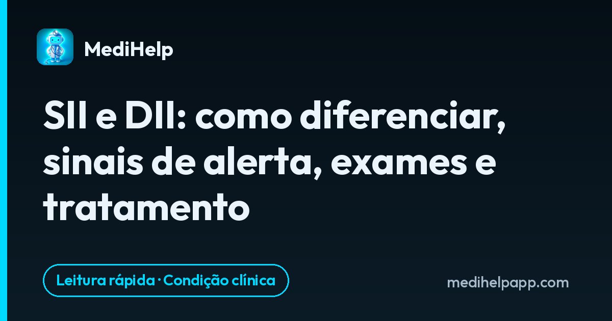 SII e DII: como diferenciar, sinais de alerta, exames e tratamento
