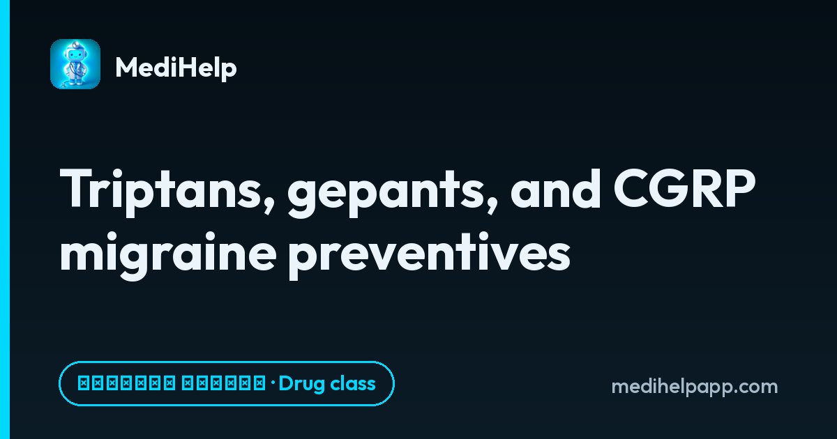 Триптаны, гепанты и средства профилактики мигрени, действующие на CGRP