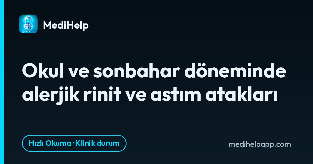 Okul ve sonbahar döneminde alerjik rinit ve astım atakları