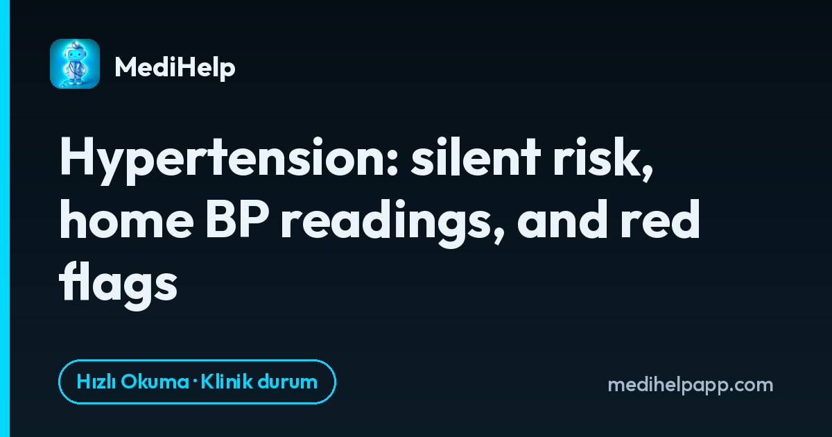 Hipertansiyon: sessiz risk, evde tansiyon ölçümü ve tehlike işaretleri